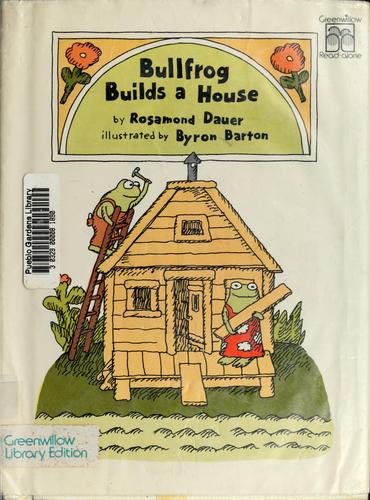 Bullfrog builds a house