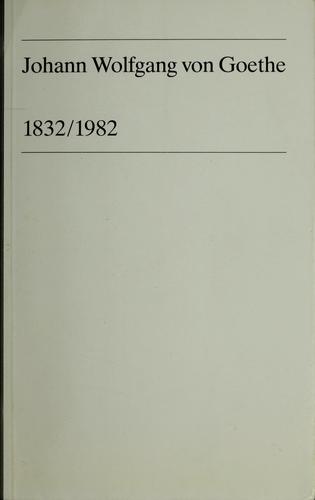 Johann Wolfgang von Goethe 1832/1982
