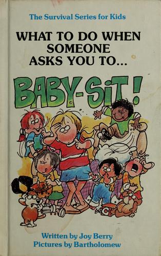 What to Do When Someone Asks You to Baby-Sit (The Survival Series for Kids)