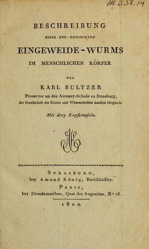 Beschreibung eines neu-entdeckten Eingeweide-Wurms im menschlichen Körper