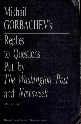 Michael Gorbachev's replies to questions put by The Washington Post and Newsweek
