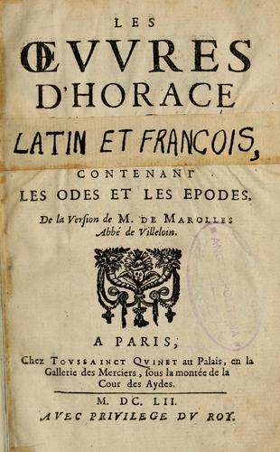 Les oeuvres d’Horace, latin et françois ... de la version de M. de Marolles, abbé de Villeloin