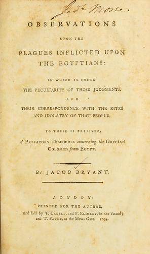 Observations upon the plagues inflicted upon the Egyptians: in which is shewn the peculiarity of those judgments, and their correspondence with the rites and idolatry of that people