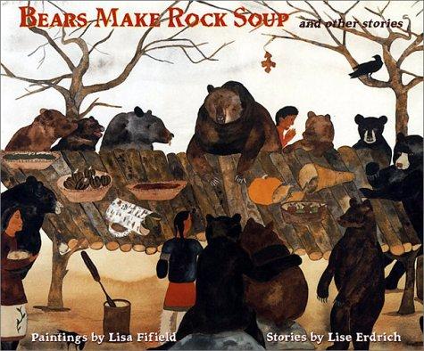 Bears make rock soup and other stories