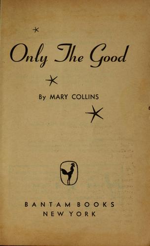 Only the good
