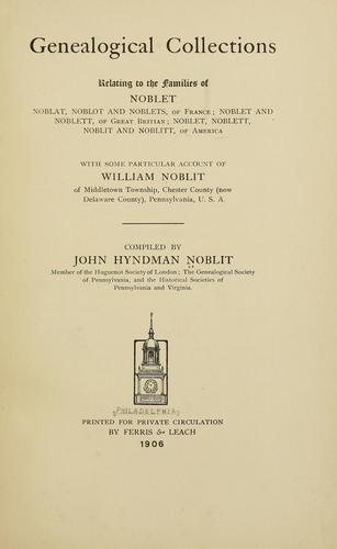 Genealogical collections relating to the families of Noblet, Noblat, Noblot, and Noblets, of France