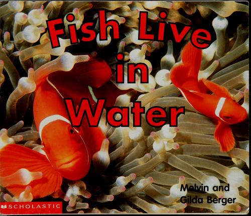 Fish live in water