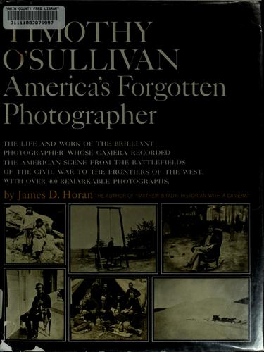 Timothy O'Sullivan, America's forgotten photographer