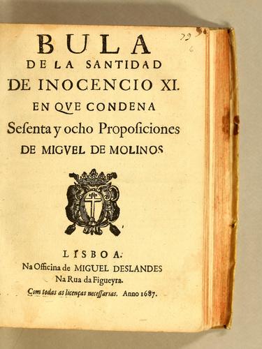 Bula de la santidad de Inocencio XI. En que condena setenta y ocho proposiciones de Miguel de Molinos