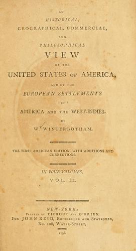 An historical, geographical, commercial, and philosophical view of the United States of America, and of the European settlements in America and the West-Indies
