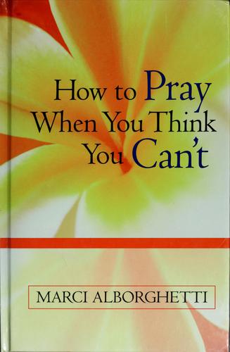 How to pray when you think you can't