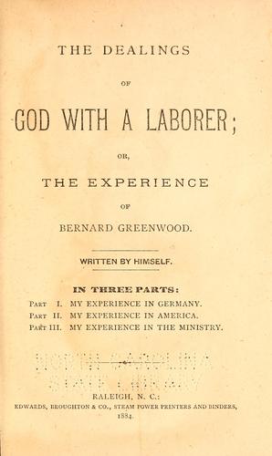 The dealings of God with a laborer, or, The experience of Bernard Greenwood