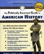 The Politically Incorrect Guide(tm) to American History (Politically Incorrect Guides)