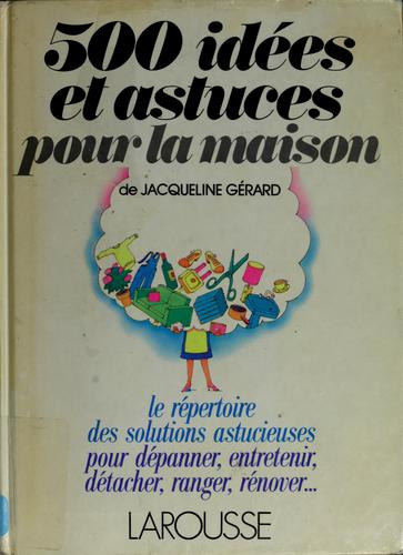 500 :+Cinq cents+ idées et astuces pour la maison