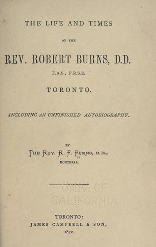 The life and times of the Rev. Robert Burns ... including an unfinished autobiography