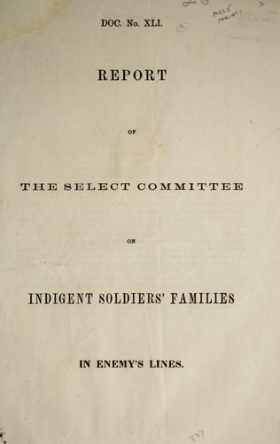 Report of the Select Committee on Indigent Soldiers' Families in Enemy's Lines