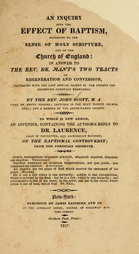 An inquiry into the effect of baptism, according to the sense of Holy Scripture, and of the Church of England