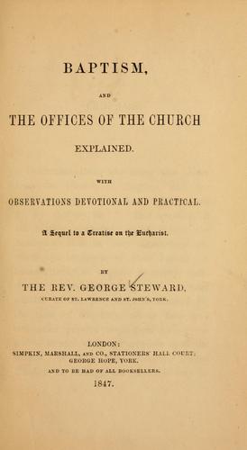 Baptism, and the offices of the Church explained