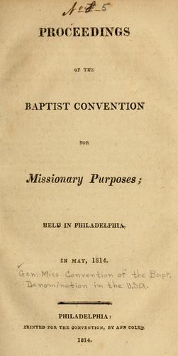 Proceedings of the Baptist Convention for Missionary Purposes held in Philadelphia, in May, 1814