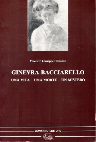 Ginevra Bacciarello, una vita una morte un mistero