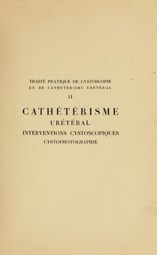 Traité pratique de cystoscopie et de cathétérisme urétéral