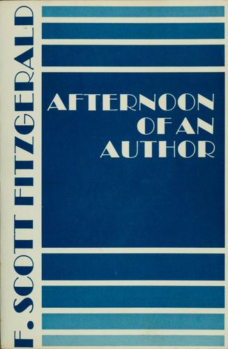 Afternoon of an author : a selection of uncollected stories and essays