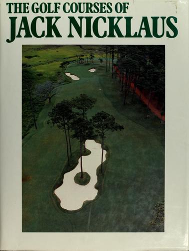 The golf courses of Jack Nicklaus