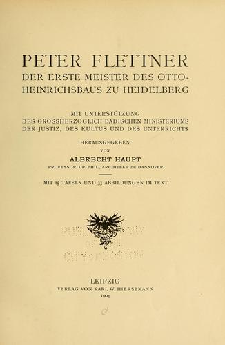Peter Flettner, der erste Meister des Otto-Heinrichsbaus zu Heidelberg