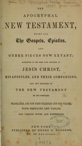 The apocryphal New Testament, being all the gospels, epistles, and other pieces now extant