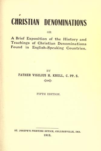 Christian denominations, or, A brief exposition of the history and the teachings of Christian denominations found in English-speaking countries