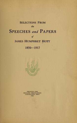 Selections from the speeches and papers of James Humphrey Hoyt, 1850-1917