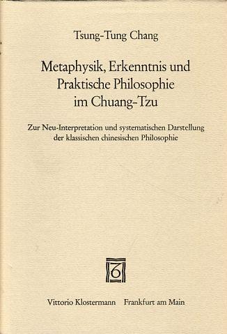 Metaphysik, Erkenntnis und praktische Philosophie im Chuang-Tzu