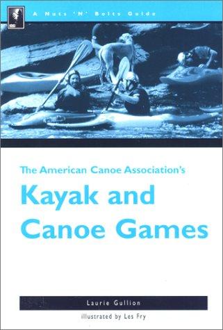 The Nuts 'N' Bolts Guide to The American Canoe Association's Kayak and Canoe Games (Nuts 'N' Bolts - Menasha Ridge)