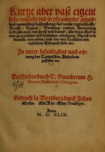 Kurtze aber vast eigentliche, nutzliche vnd in Pflegung der Gesundheyt notwendige Beschreibung, der Natur, Eigentschafft, Krafft, Tugent, Wirckung, rechten Bereyttung vnd Gebrauch, inn Speyss und Dranck, aller deren Stück so uns zu zeytlicher und leyblicher Erhaltung, Speyss vnd Drancks von Nöten, und bey uns Teutschen inn reglichem Gebrauch sind, etc