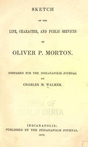 Sketch of the life, character, and public services of Oliver P. Morton