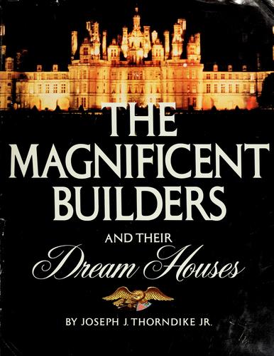 The magnificent builders and their dream houses