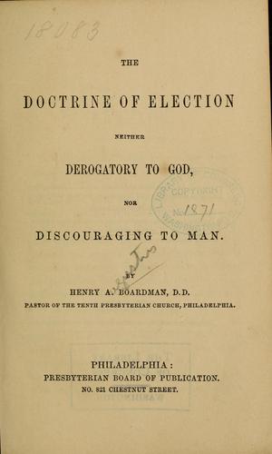 The doctrine of election neither derogatory to God nor discouraging to man