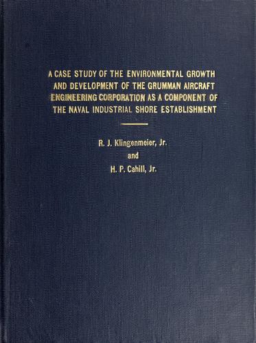 A case study of the environment growth and development of the Grumman Aircraft Engineering Corp., as a component of the Naval Industrial Shore Establishment