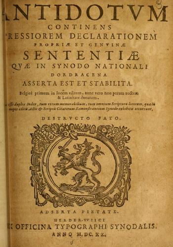 Antidotum continens pressiorem declarationem propriæ et genuinæ sententiæ quæ in Synodo Nationali Dordracena asserta est et stabilita