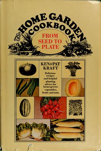 The home garden cookbook, from seed to plate