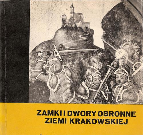 Zamki i dwory obronne Ziemi Krakowskiej