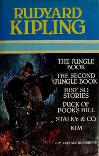 The jungle book ; The second jungle book ; Just so stories ; Puck of Pook's Hill ; Stalky & Co. ; Kim