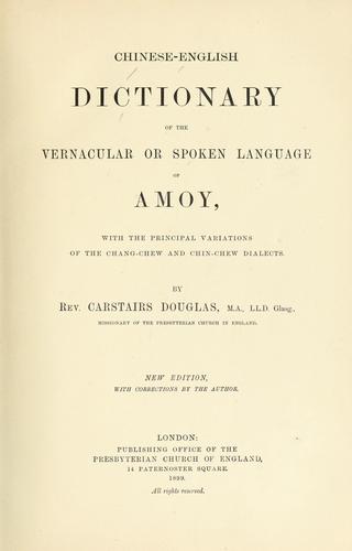 Chinese-English dictionary of the vernacular or spoken language of Amoy