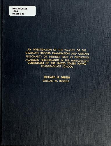 An investigation of the validity of the Graduate Record Examination and certain personality of interest tests in predicting academic performance in the management curriculum of the United States Naval Postgraduate School