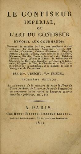 Le confiseur impérial, ou, L'art du confiseur dévoilé aux gourmands