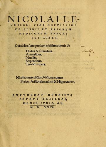 Nicolai Leoniceni uiri doctissimi De Plinii et aliorum medicorum erroribus liber
