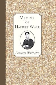 A memoir of Harriet Ware, first superintendent of the Children's Home in the city of Providence