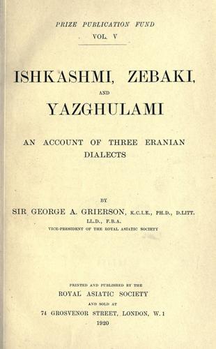 Ishkashmi, Zebaki, and Yazghulami, an account of three Eranian dialects