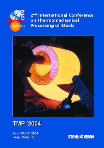 TMP 2004 / 2nd International conference on Thermomechanical Processing of Steels, Jun 15-17, 2004, Liege, Belgium