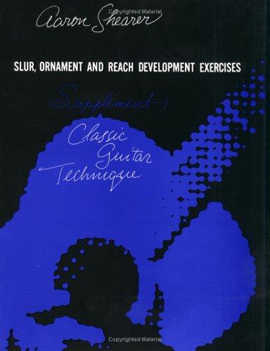 Classic Guitar Technique, First Supplement (Slur, Ornament and Reach Development Exercises) (Shearer Series)